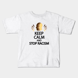 Keep calm and stop racism Kids T-Shirt